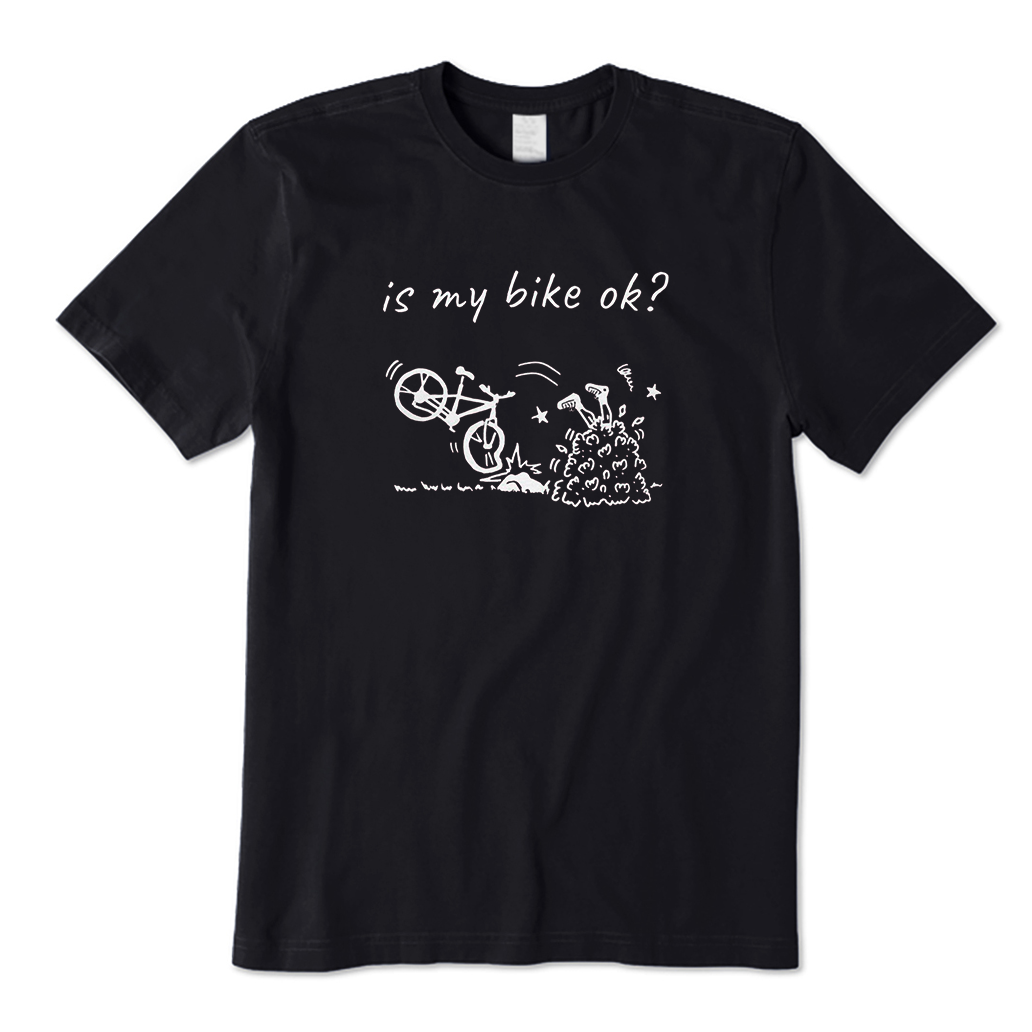 Is my bike ok T-Shirt
