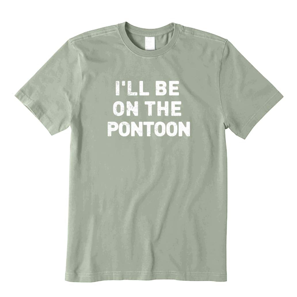 I'll Be on The Pontoon T-Shirt