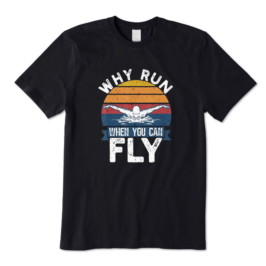 Why Run When You Can Fly T-shirt