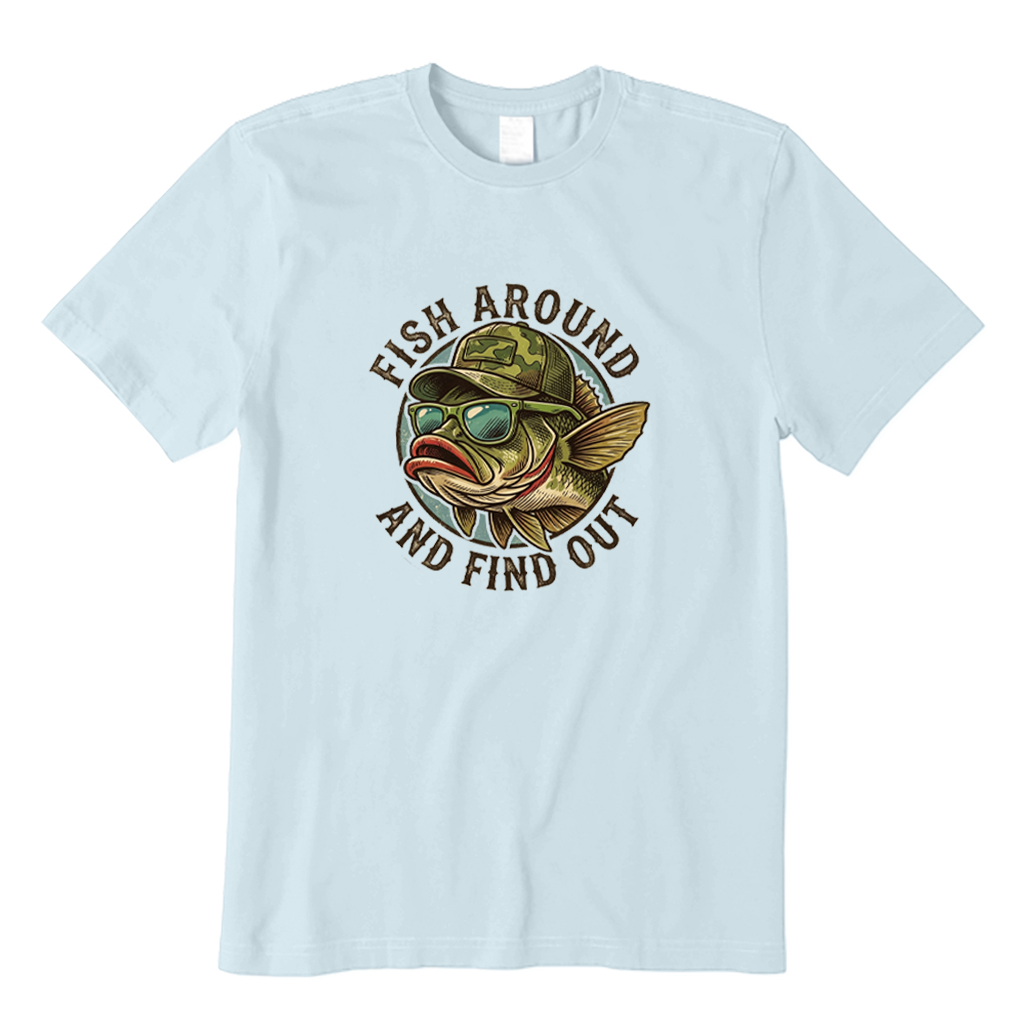 Fish Around and Find Out T-shirt