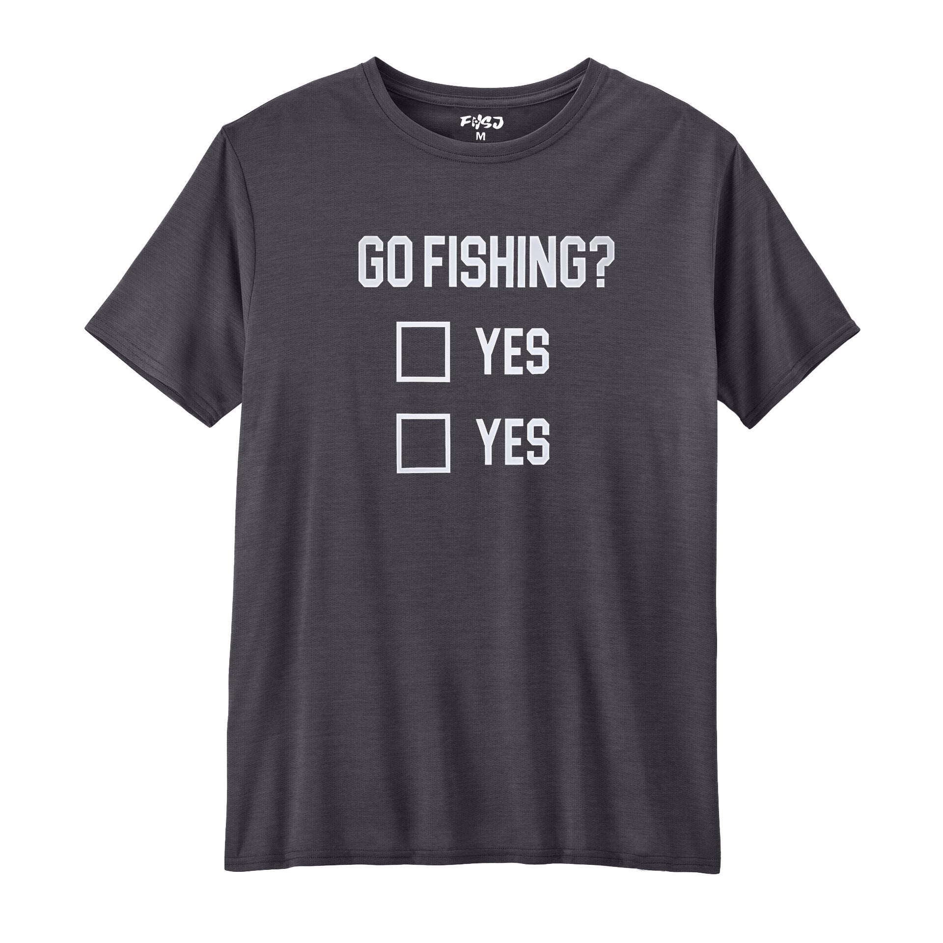 Go Fishing? Performance T-SHIRT
