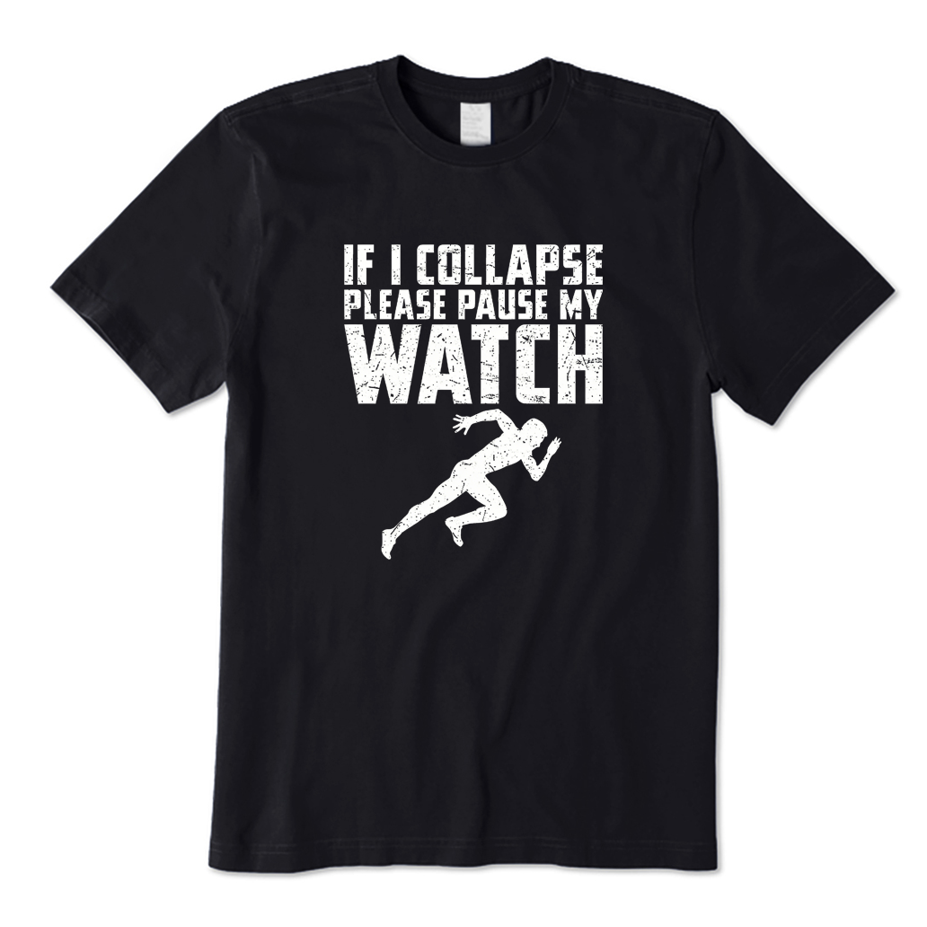 If I Collapse Please Pause My Watch Running T-shirt