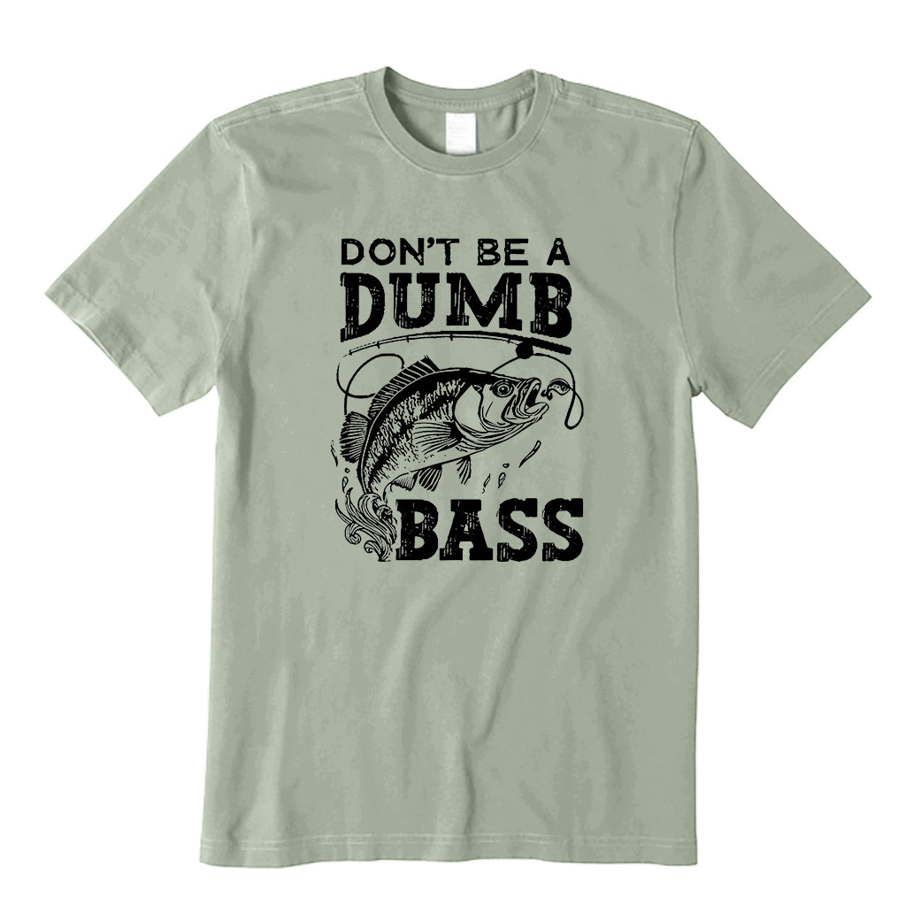 Dont Be A Dumb Bass T-Shirt