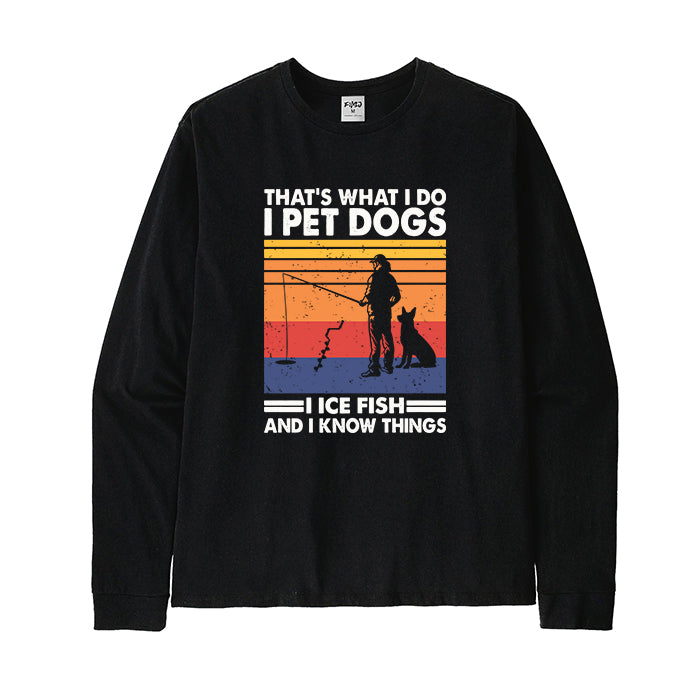 I Ice Fish and I Know Things Long Sleeve T-Shirt