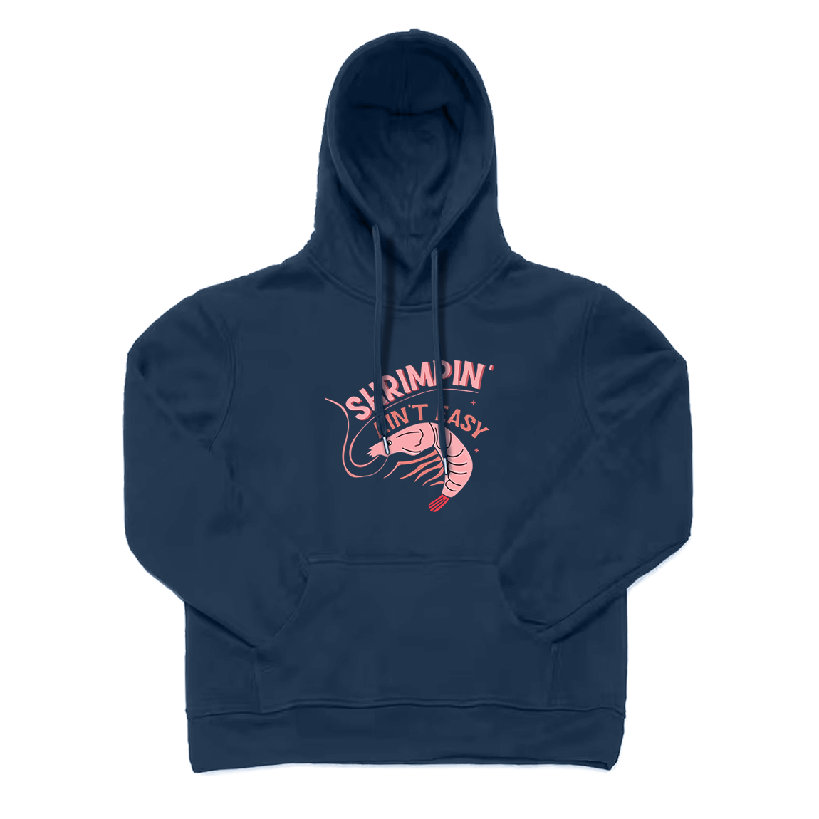 Shrimpin' Ain't Easy Hoodie