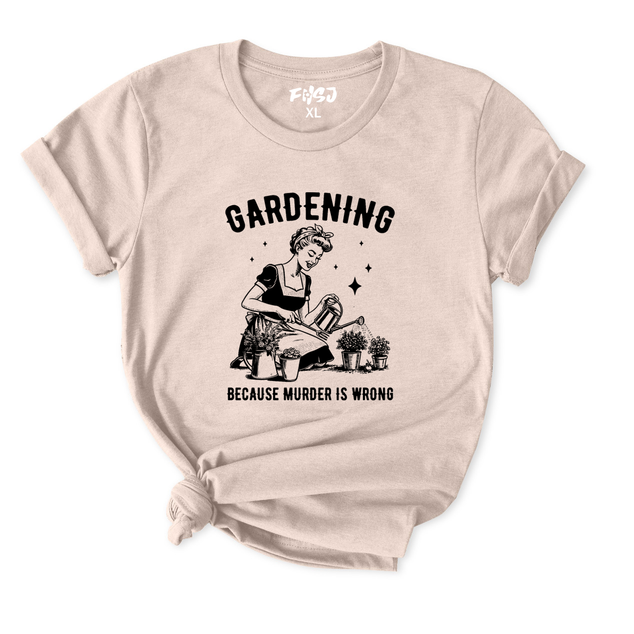 Gardening Because Murder Is Wrong T-Shirt for Women