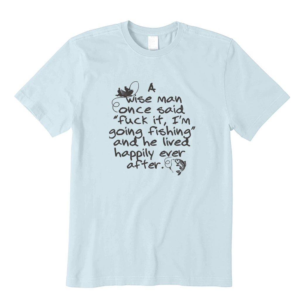 I Am Going Fishing and He Lived Happily Ever After T-Shirt