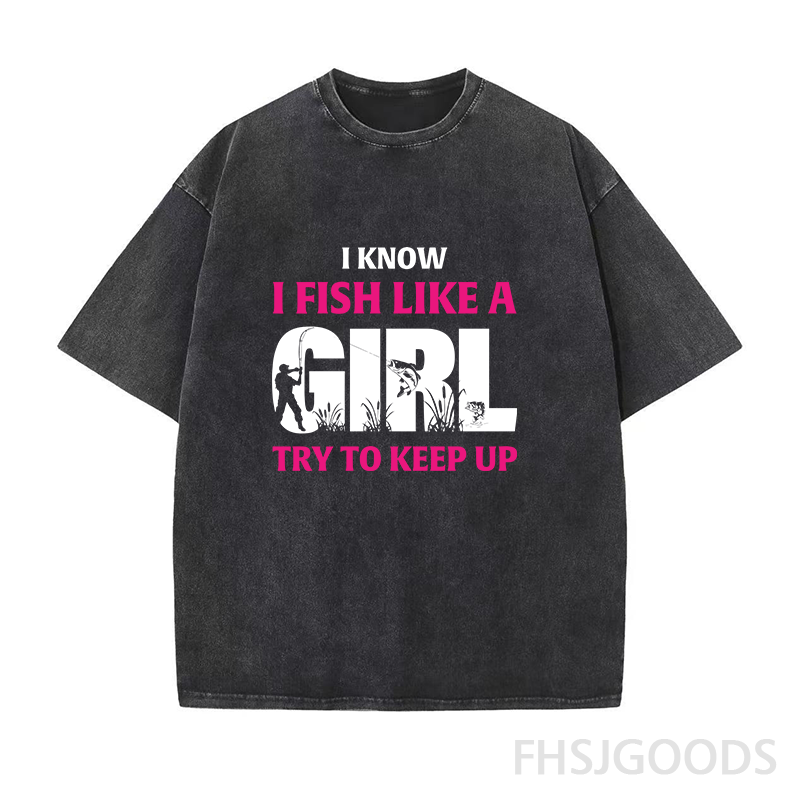 I Know I Fish Like A Girl Try To Keep Up Unisex Distressed T-Shirt