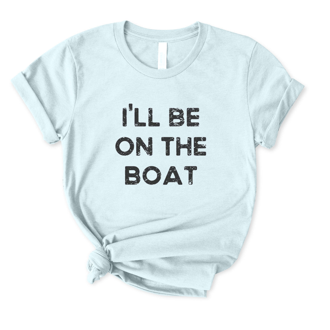 I'll Be on The Boat T-Shirt for women