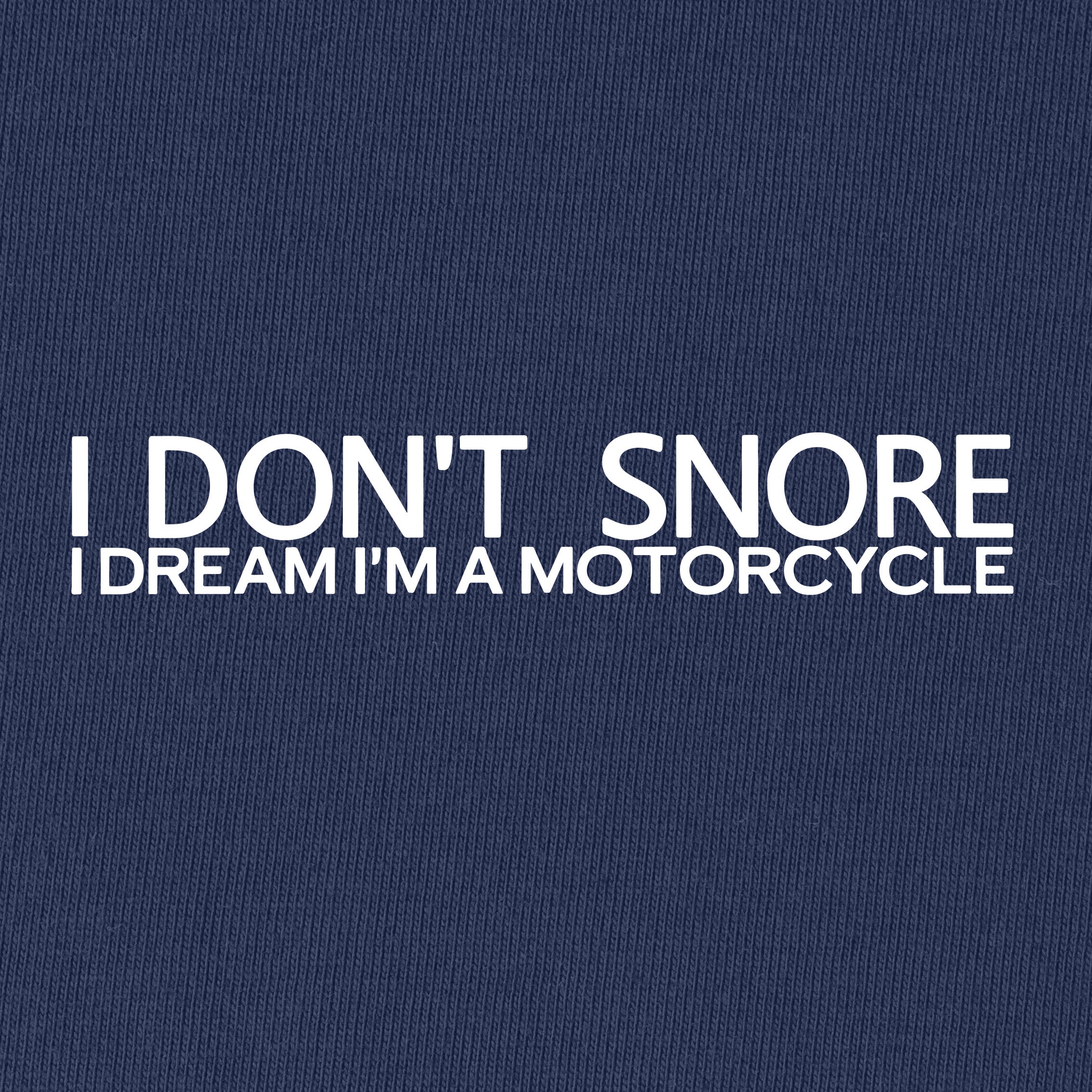 I Don't Snore I Dream I Am A Motorcycle Unisex T-Shirt