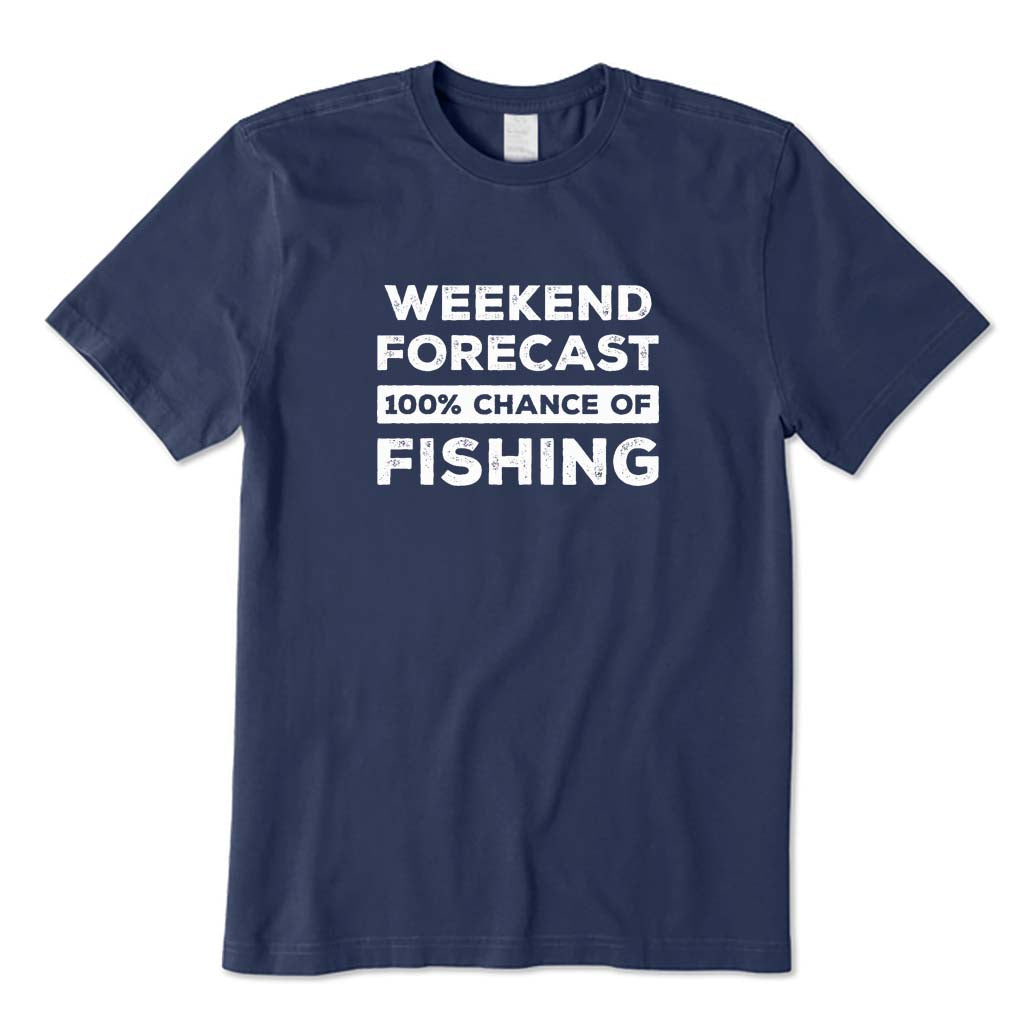 Weekend Forecast 100% Chance of Fishing T-Shirt