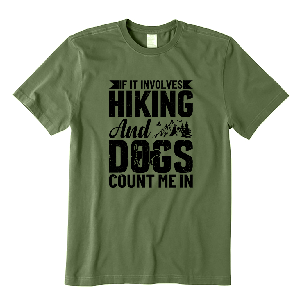 If It Involves Hiking And Dogs Count Me In T-shirt