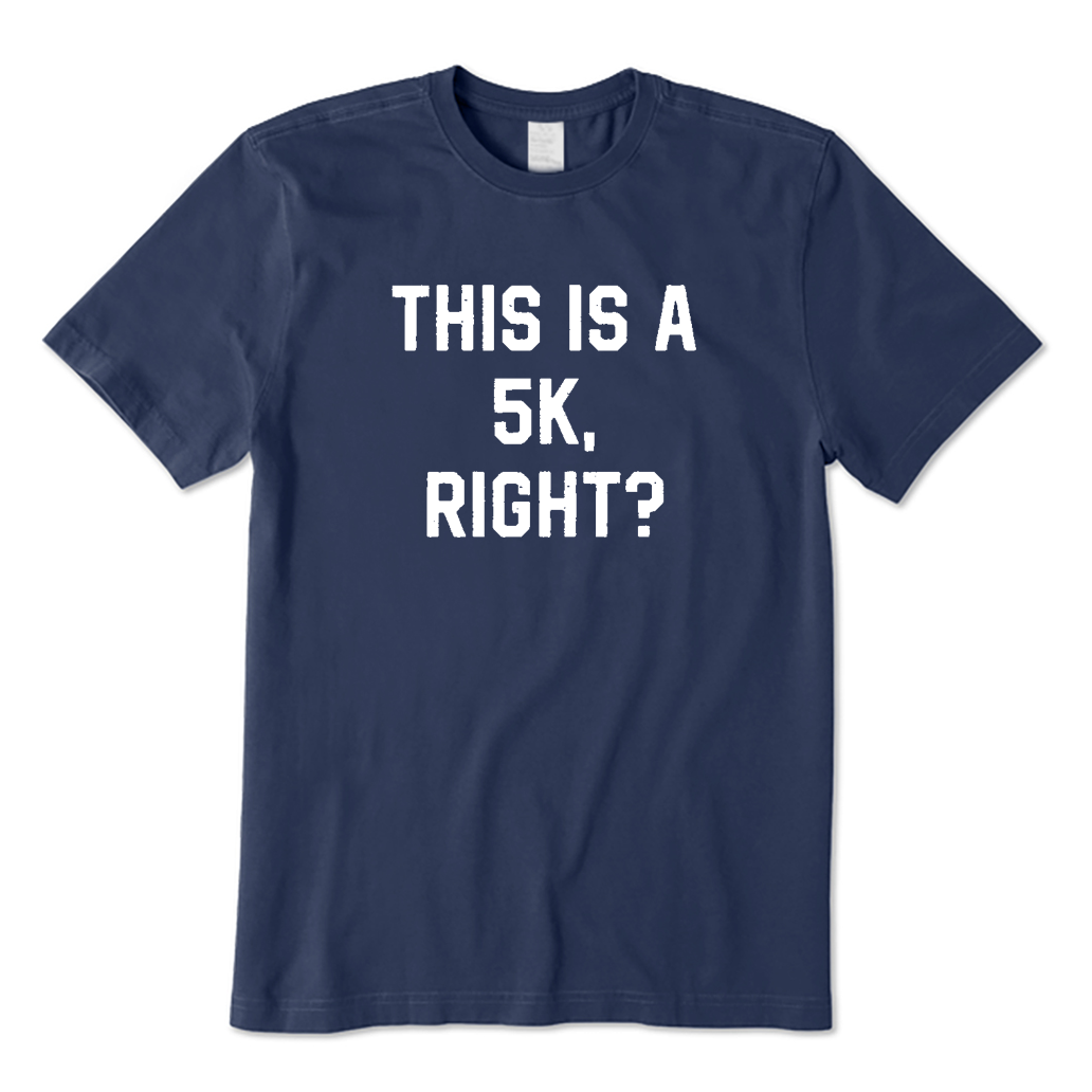This Is A 5k Right Running T-shirt
