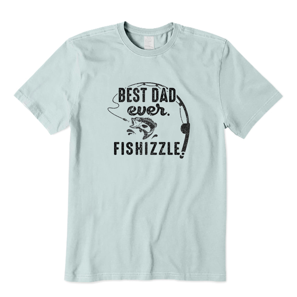 Best Dad Ever Fishizzle T-Shirt