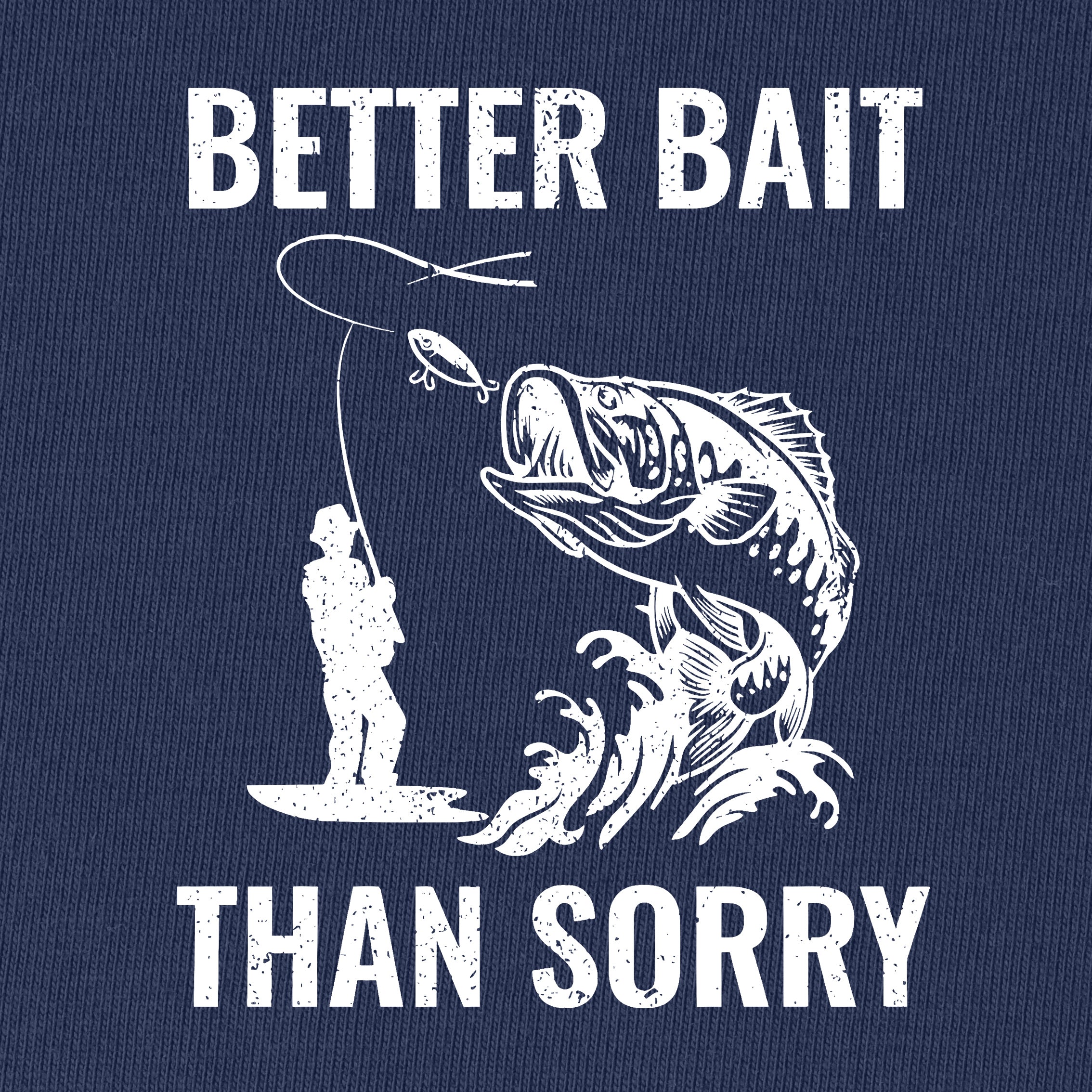 Better Bait Than Sorry T-Shirt