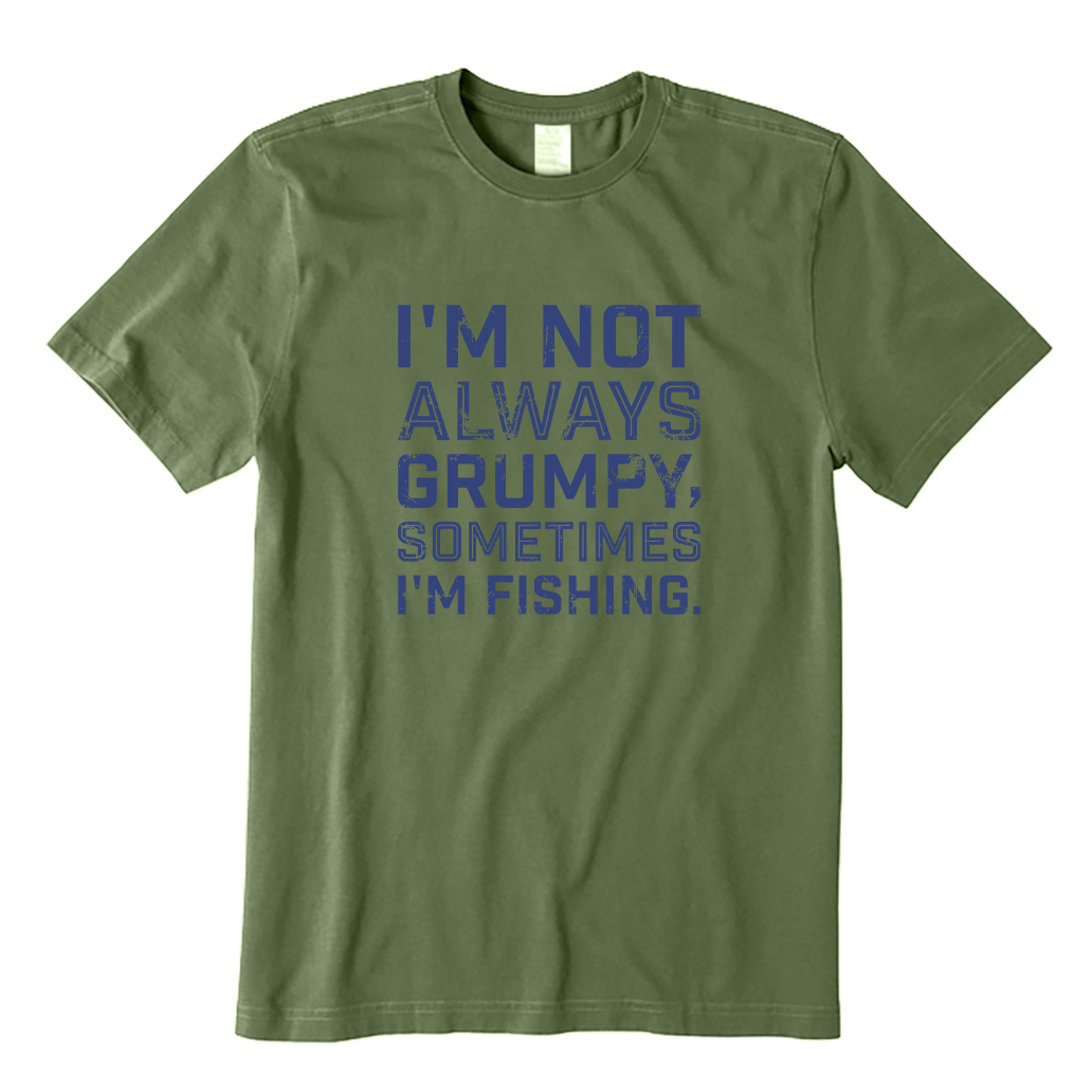 I'm Not Always Grumpy Sometimes I'm Fishing T-shirt
