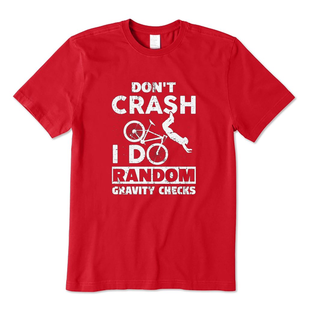 I Don't Crash, I Do Random Gravity Checks Cycling T-Shirt