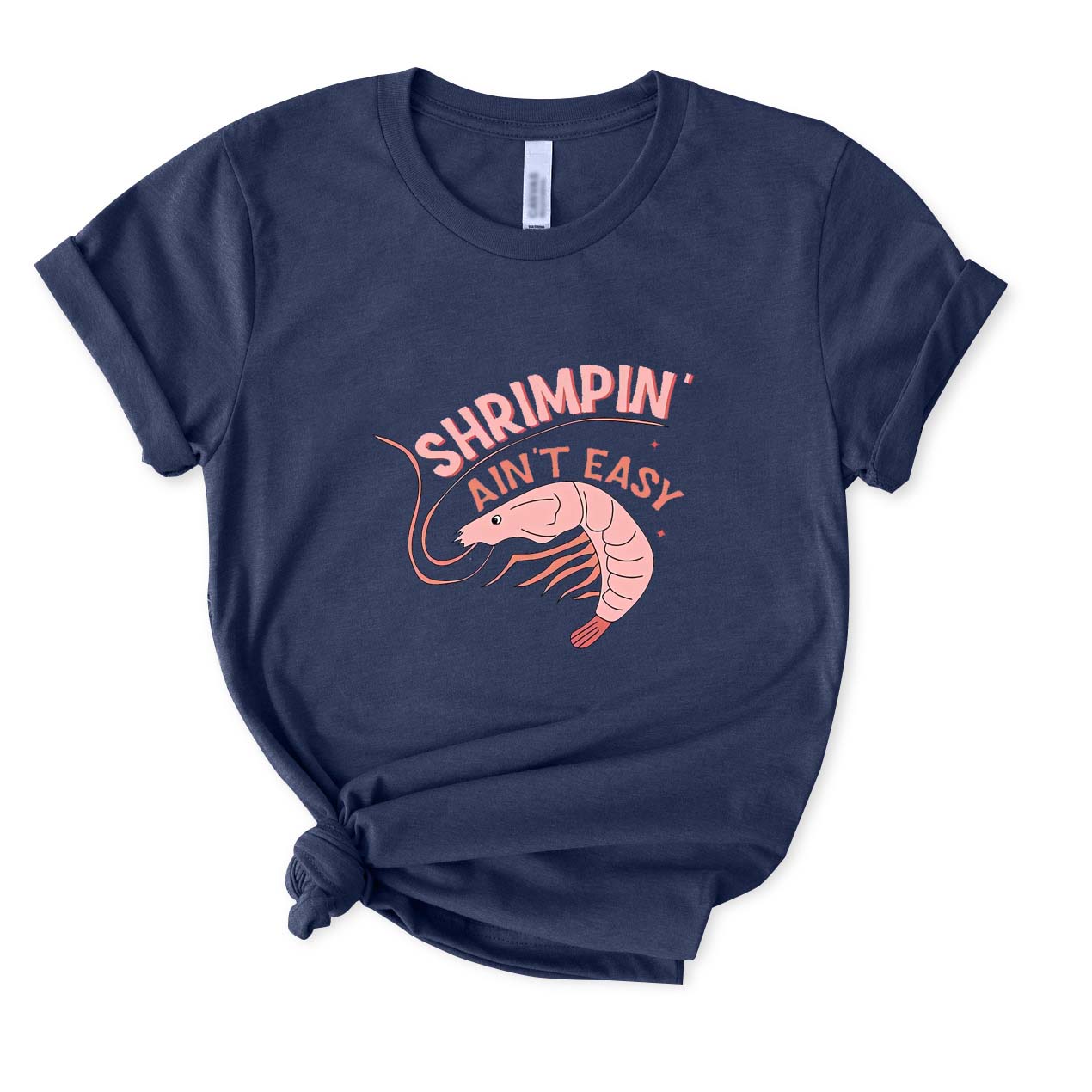 Shrimpin' Ain't Easy T-Shirt for Women