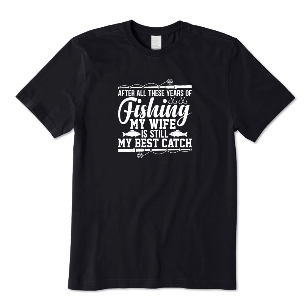 My Wife Is Still My Best Catch T-Shirt