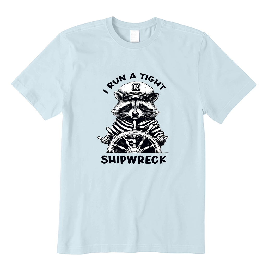 I Run A Tight Shipwreck T-shirt