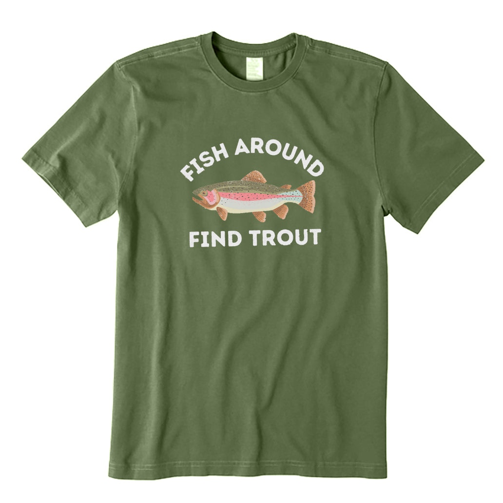 Fish Around Find Trout T-Shirt