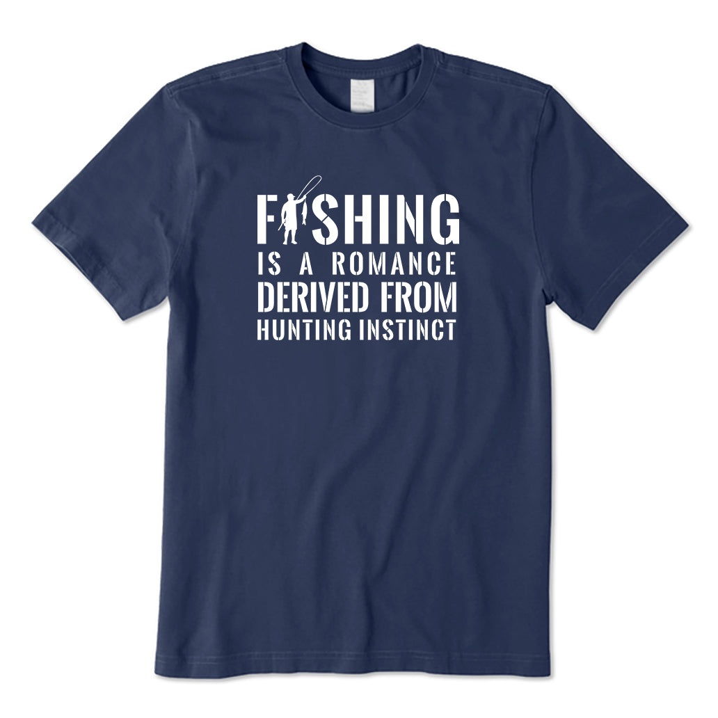 Fishing is a romance derived from hunting instinct T-Shirt
