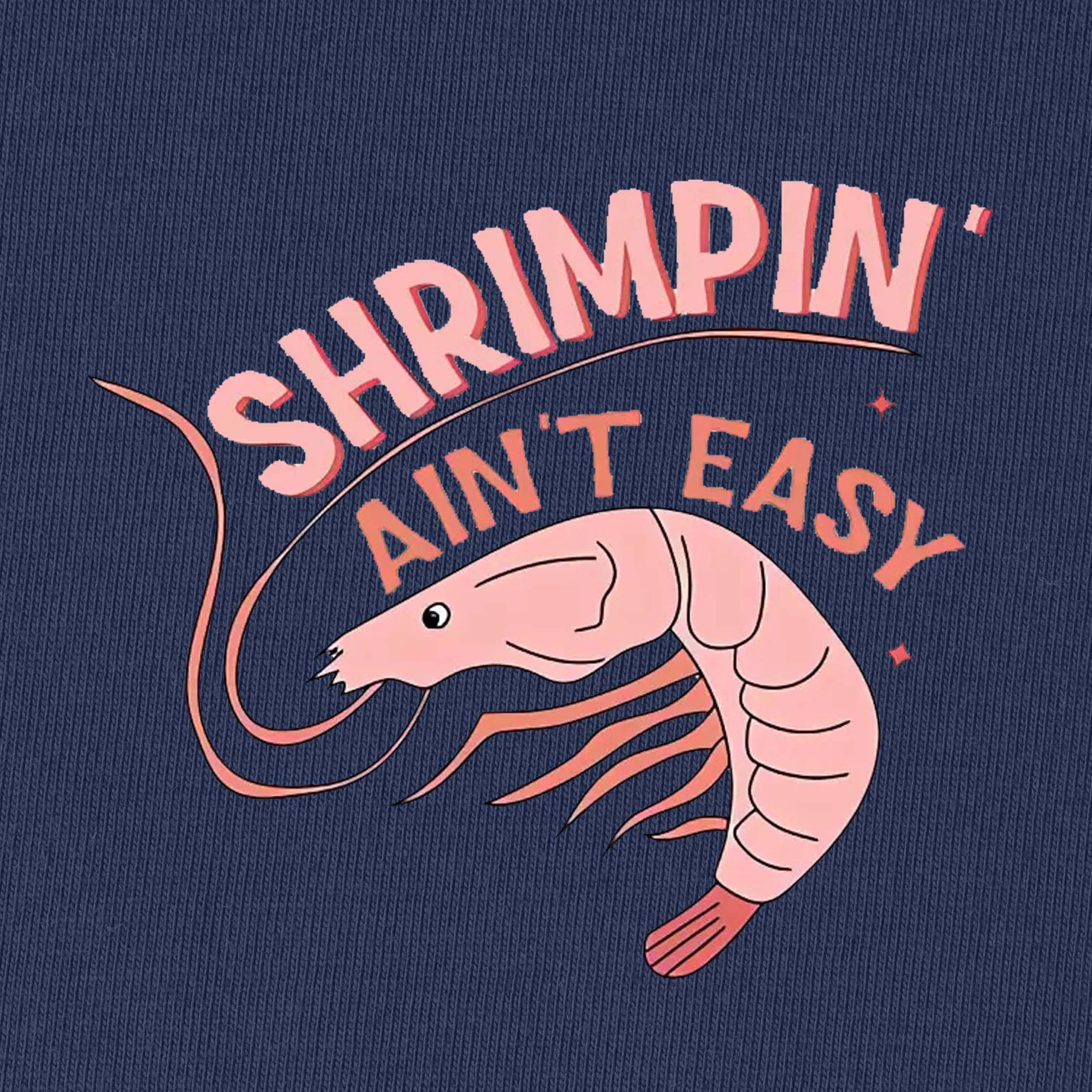 Shrimpin' Ain't Easy T-Shirt for Women