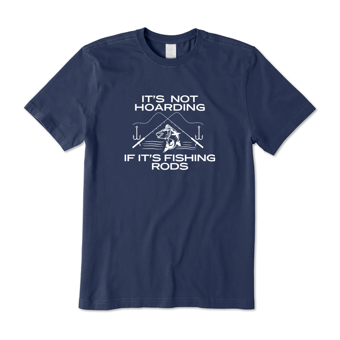 It’s not hoarding if it’s fishing rods T-Shirt