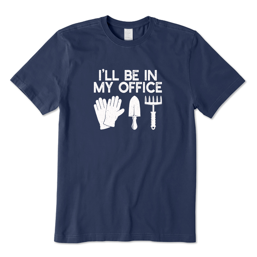 I'll Be In My Office Gardening T-shirt