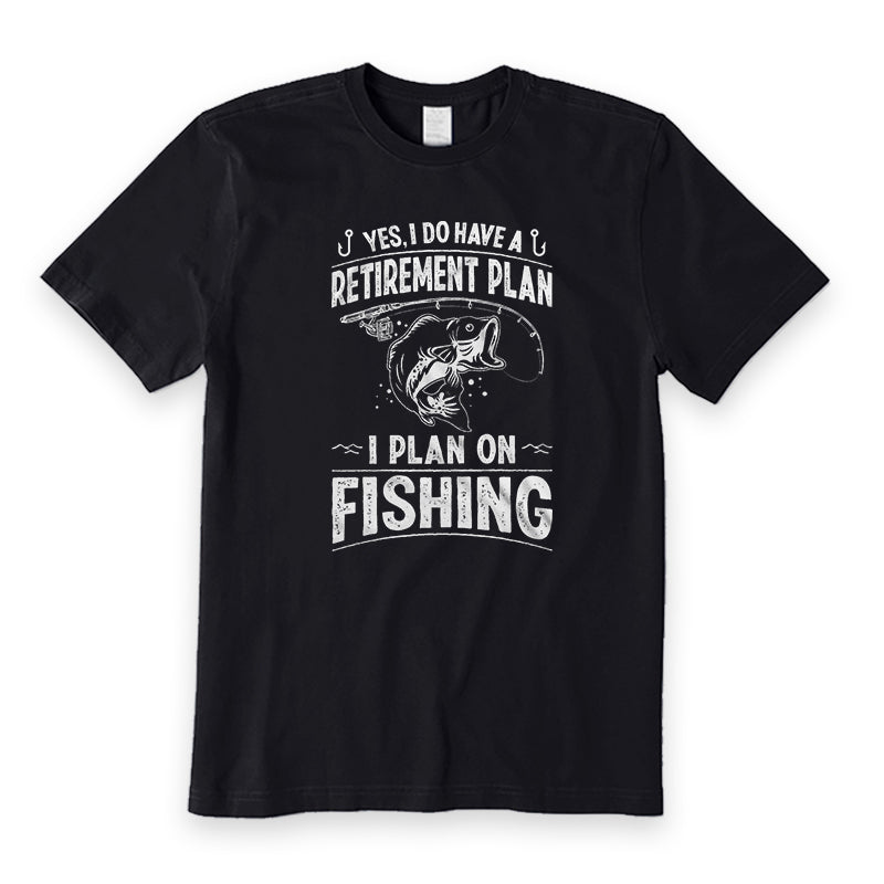 Retirement Plan Fishing T-Shirt