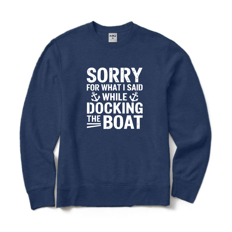 Sorry for What I Said While Docking The Boat Crewneck Sweatshirt