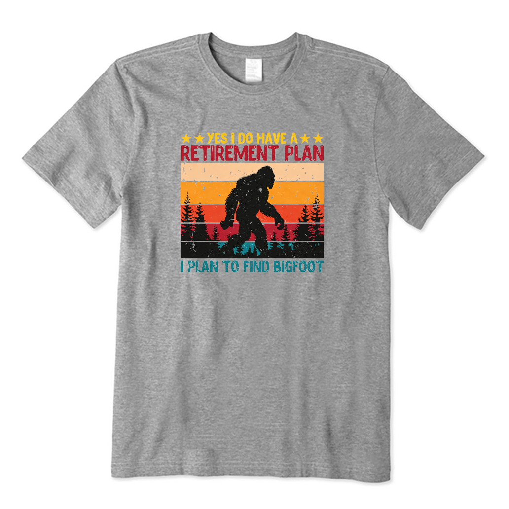 Retirement I Plan To Find Bigfoot T-shirt
