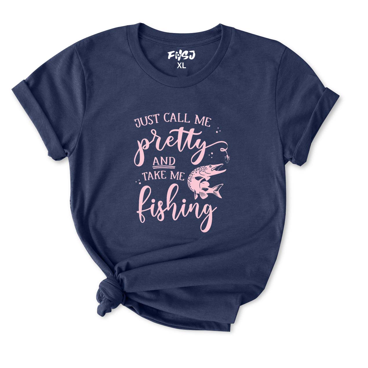 Just Call Me Pretty and Take Me Fishing T-Shirt for Women
