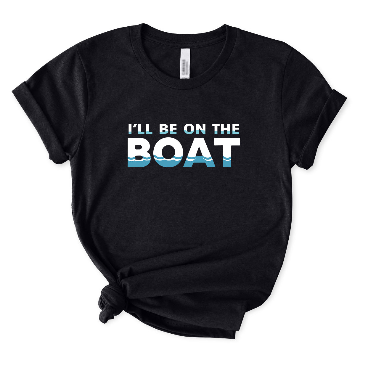 I Will Be On The Boat T-Shirt for women
