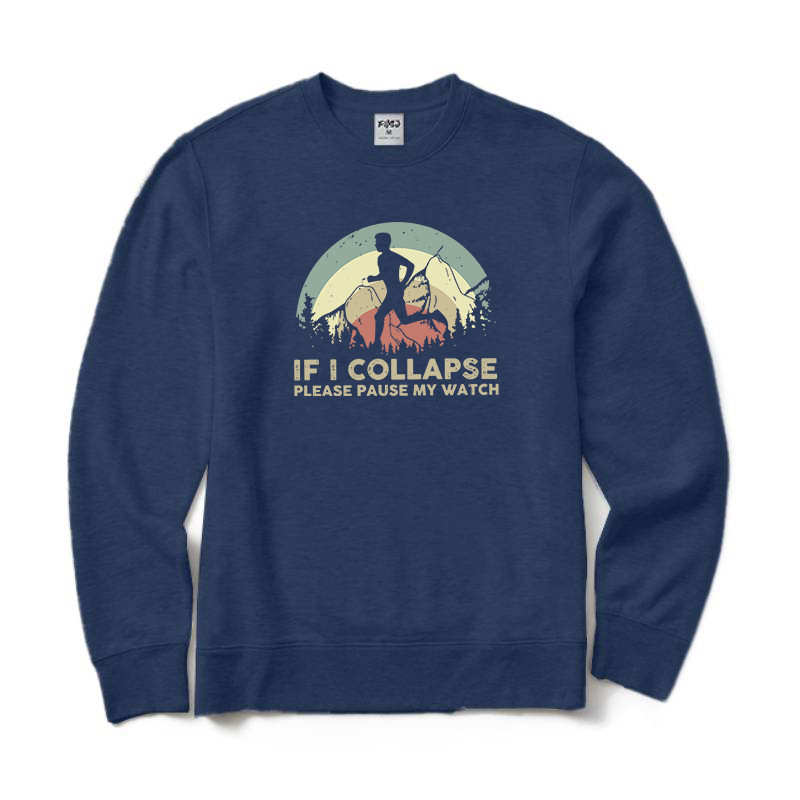 If I Collapse Please Pause My Watch Sweatshirt