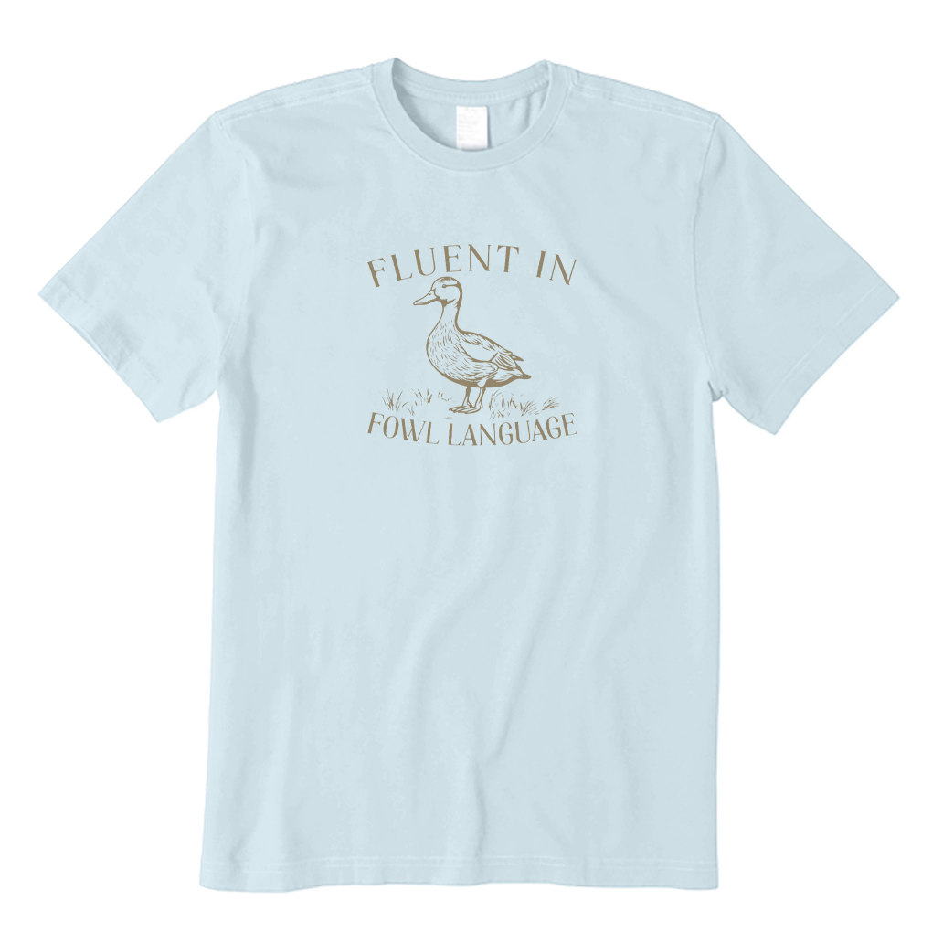 Fluent In Fowl Language T-shirt