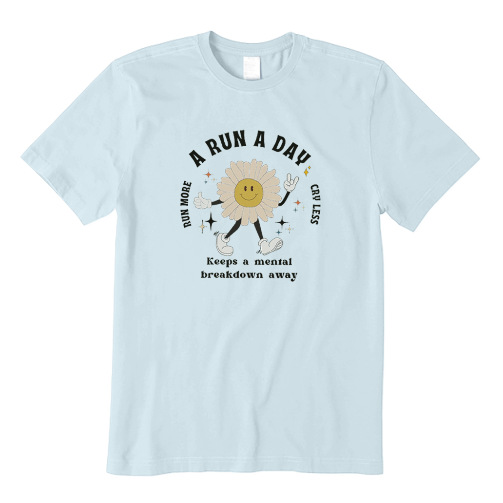 A Run A Day Keeps Mental Breakdown Away T-shirt