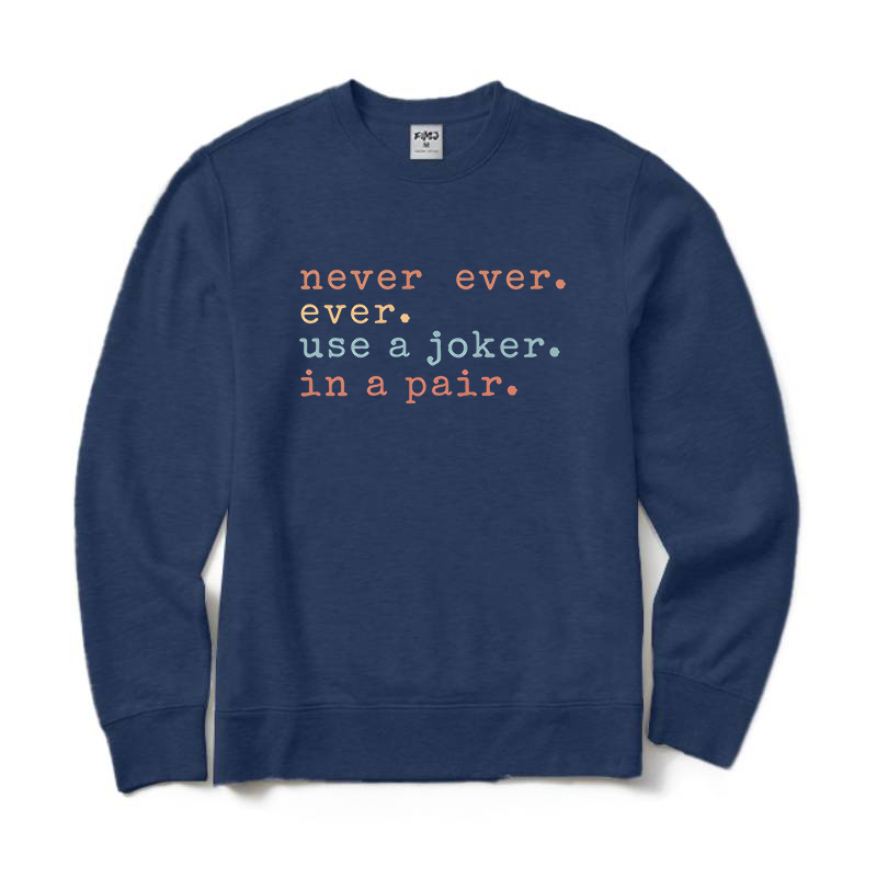 Never Ever Ever Use A Joker in A Pair Mahjong Crewneck Sweatshirt