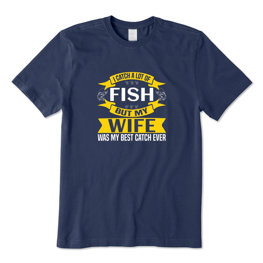 My Wife Was My Best Catch Ever T-Shirt