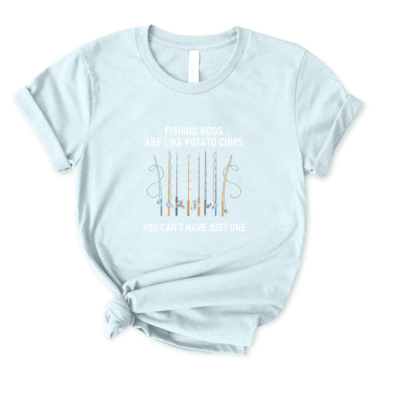 You Can't Have Just One Fishing Rod T-Shirt for women