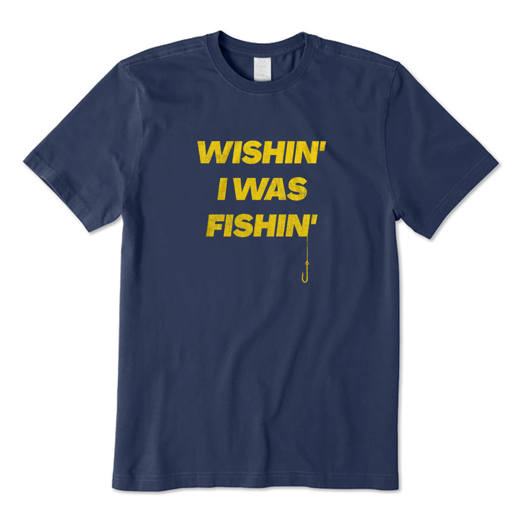 Wishin' I Was Fishin' T-Shirt