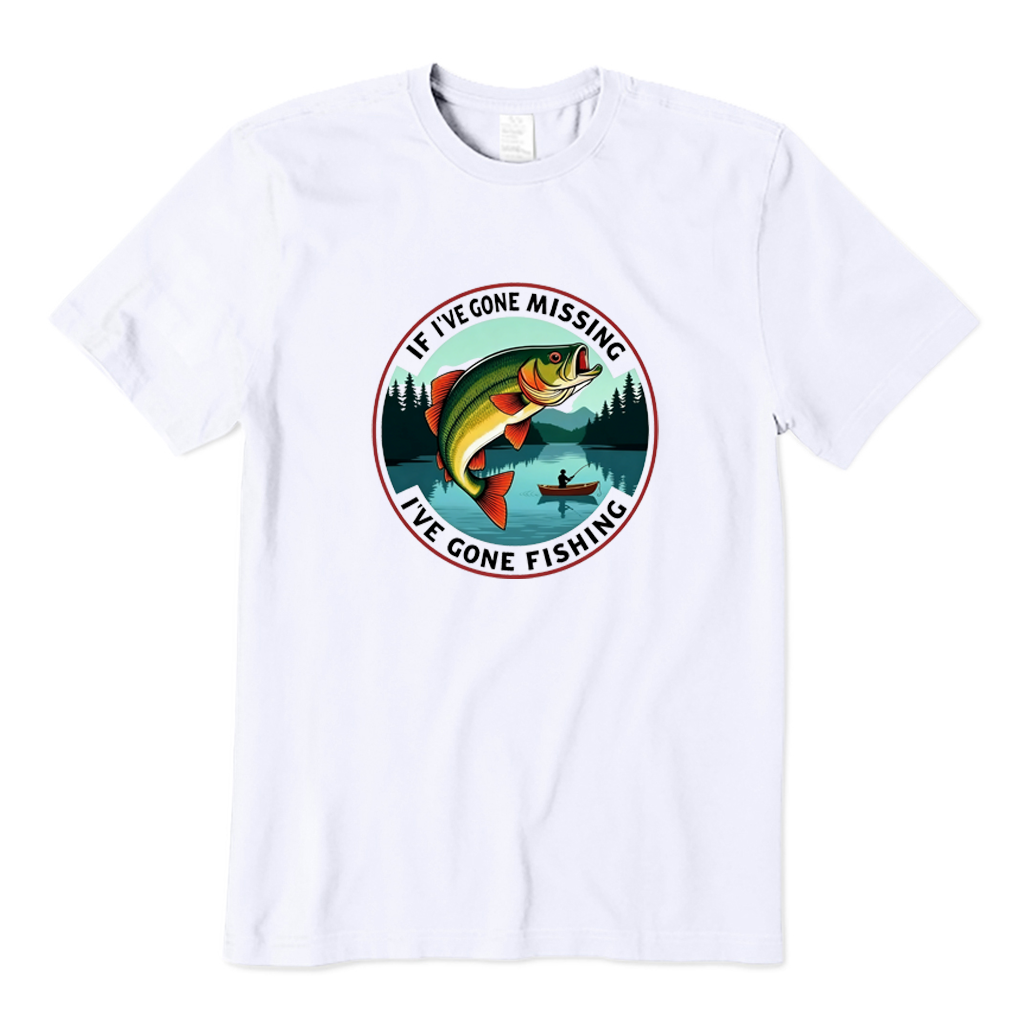 IF I'VE GONE MISSING I'VE GONE FISHING T-shirt