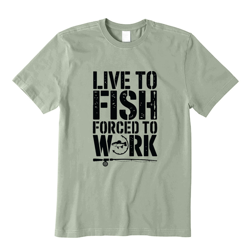 Live To Fish Forced To Work T-Shirt