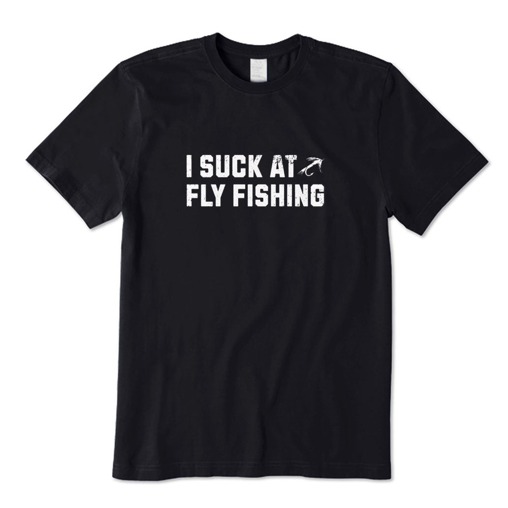 I Suck At Fly Fishing T-Shirt