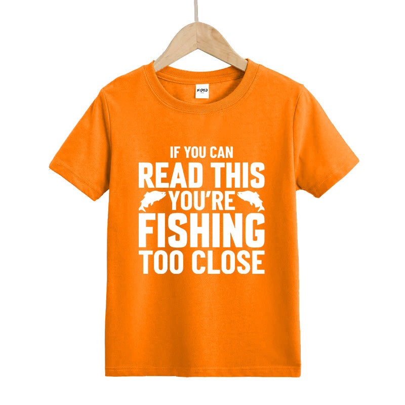 If You Can Read This You're Fishing Too Close Kids T-Shirt