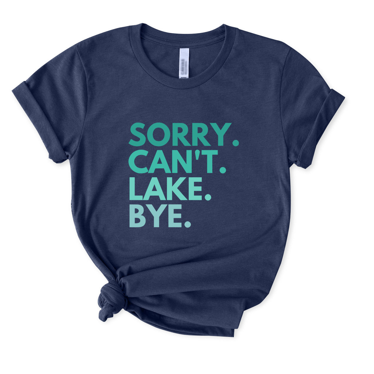Sorry Can't Lake Bye T-Shirt for women