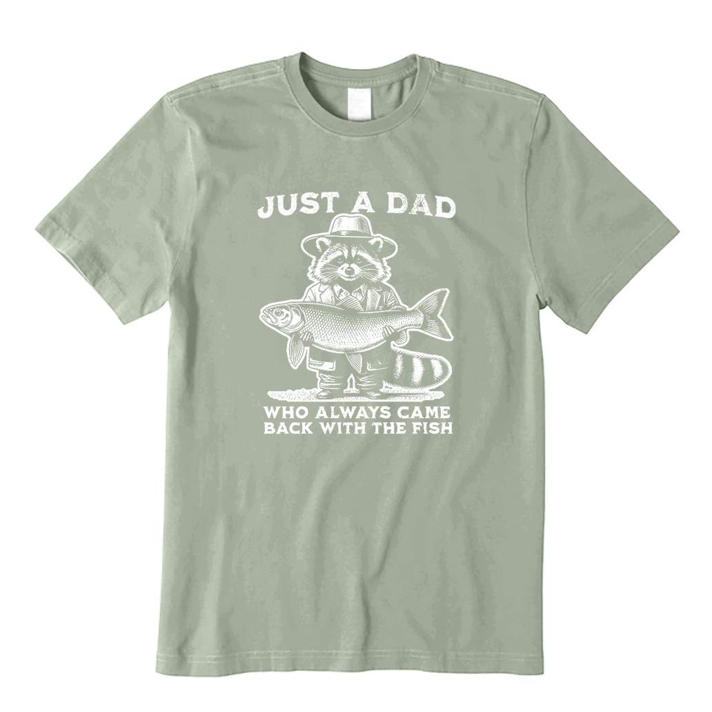 Just A Dad Who Always Came Back with A Fish T-Shirt