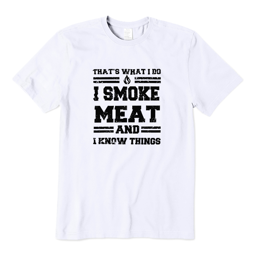 That's What I Do I Smoke Meat and I Know Things T-shirt