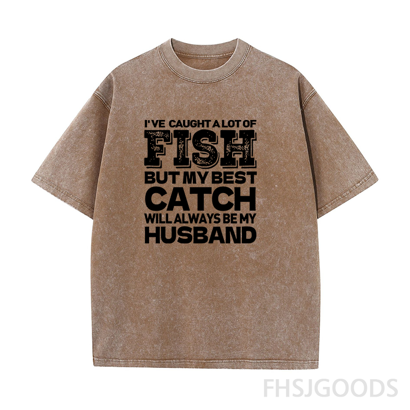 BEST CATCH WILL ALWAYS BE MY HUSBAND Unisex Distressed T-Shirt