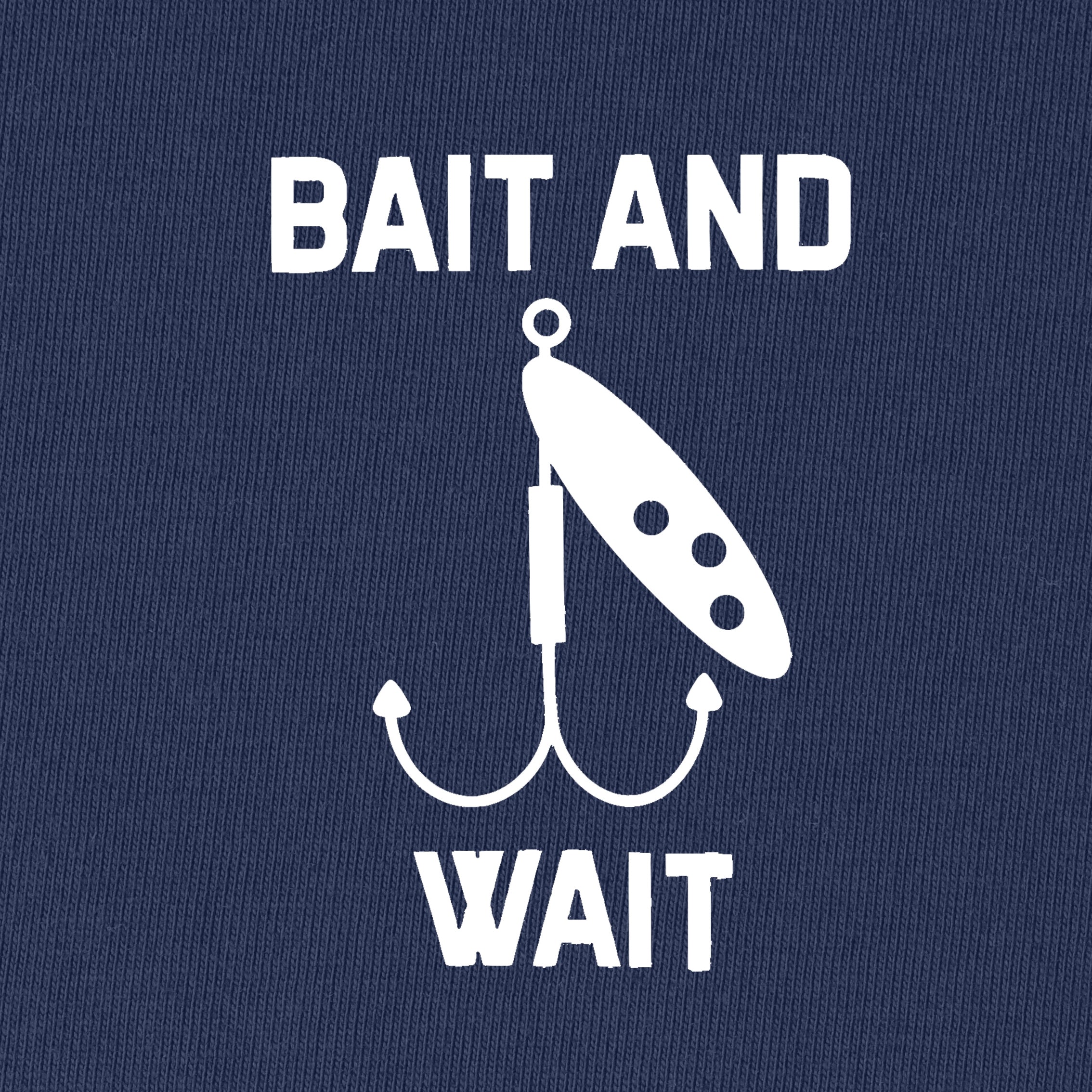 BAIT AND WAIT T-Shirt